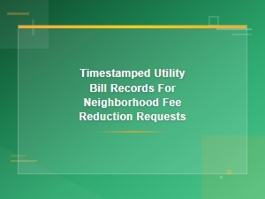 Gather Timestamped Utility Bills to Cut Neighborhood Fees