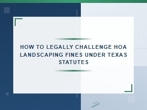How to Challenge Hoa Landscaping Fines Under Texas Law
